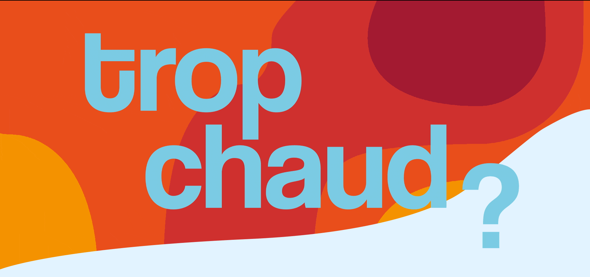 Trop chaud ?