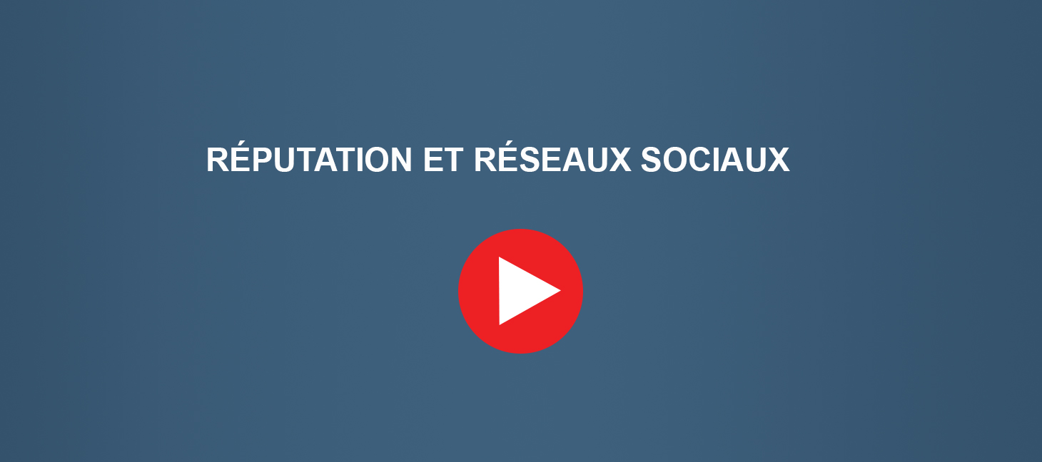 Réputation et réseaux sociaux