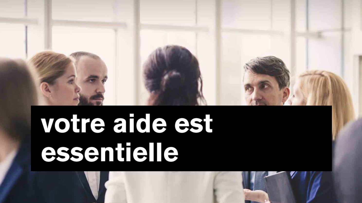 votre aide est essentielle