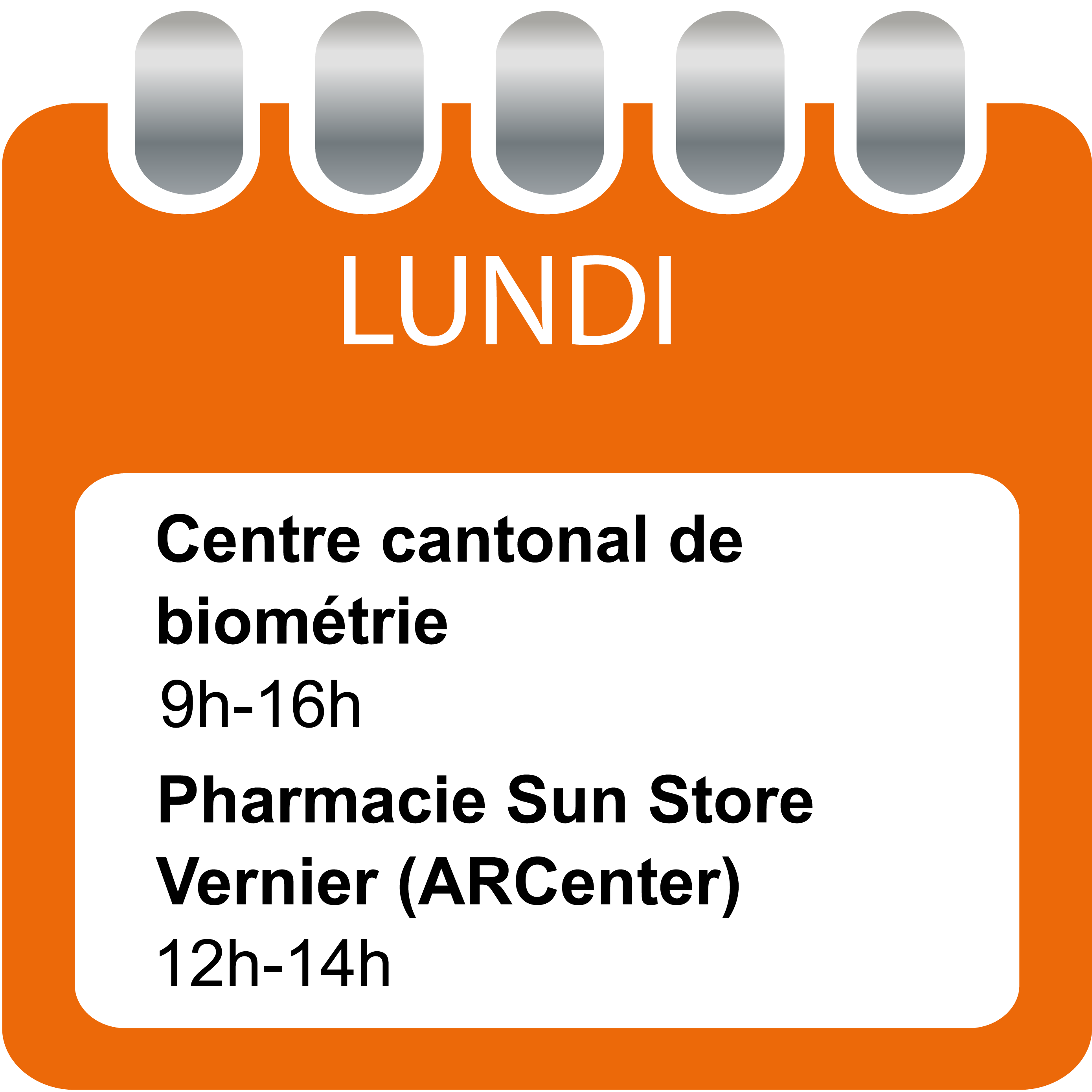 Lundi - Centre cantonal de biométrie (9h-16h) et Pharmacie Sun Store Vernier - ARCenter (12h-14h)