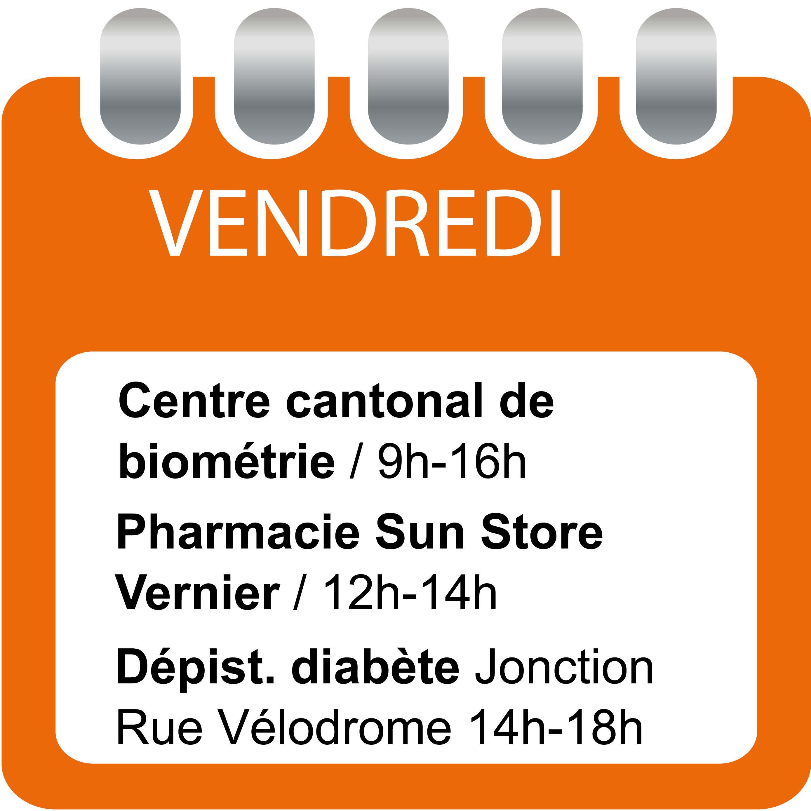 Vendredi - Centre cantonal de biométrie (9h-16h), Pharmacie Sun Store Vernier - ARCenter (12h-14h) et Dépistage diabète (14h-18h)