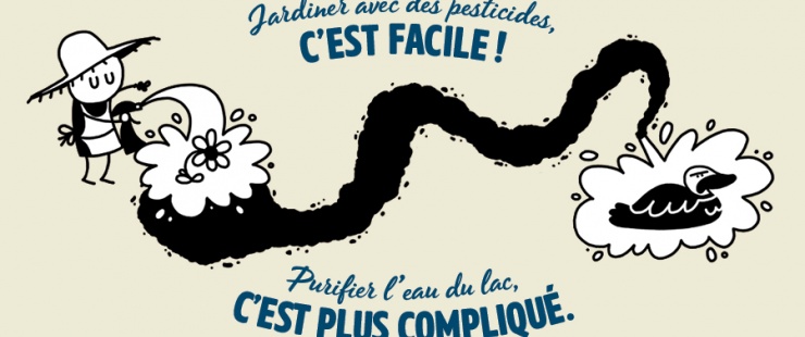 Jardiner avec des pesticides, c'est facile ! Purifier l'eau du lac, c'est plus compliqué. Jardiner avec des pesticides, c'est facile ! Purifier l'eau du lac, c'est plus compliqué.