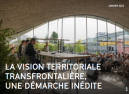 La Vision territoriale transfrontalière, une démarche inédite