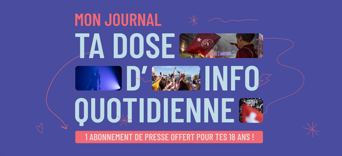 Mon journal - Ta dose d'info quotidienne - 1 abonnement de presse offert pour tes 18 ans