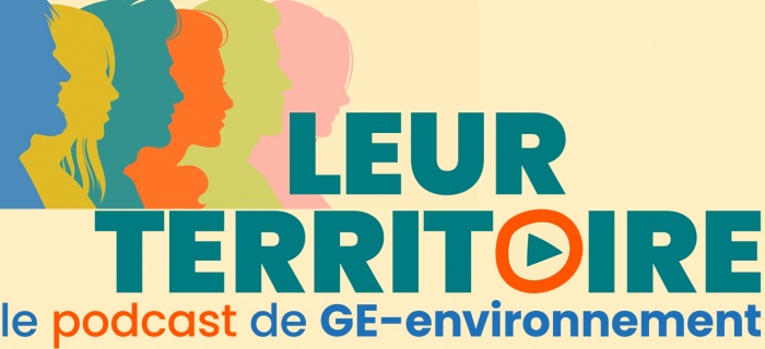 Leur territoire, le podcast de GE-environnement