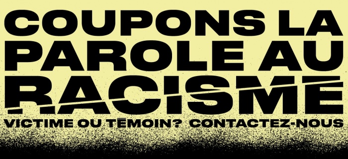 Coupons la parole au racisme. Victime ou témoin? Contactez-nous.