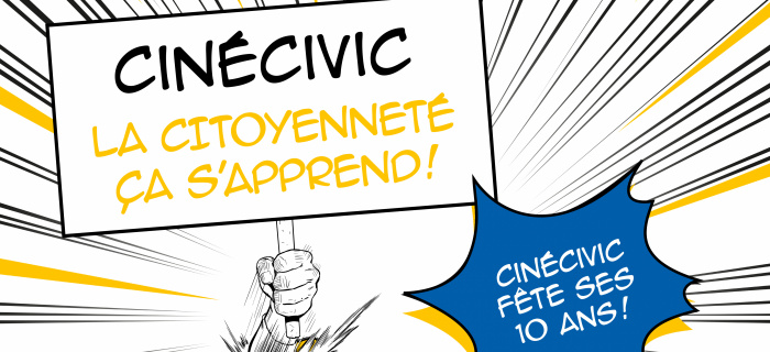 CinéCivic - La citoyenneté ça s'apprend! CinéCivic fête ses 10 ans!