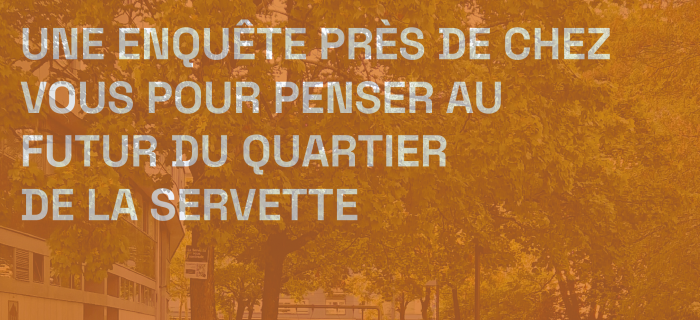 Démarche orangerie, une enquête près de chez vous pour penser au futur du quartier de la Servette