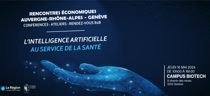 Rencontres économiques Auvergne-Rhône-Alpes – Genève: l’intelligence artificielle au service de la santé