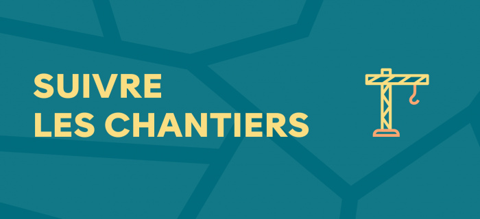 Suivre les chantiers