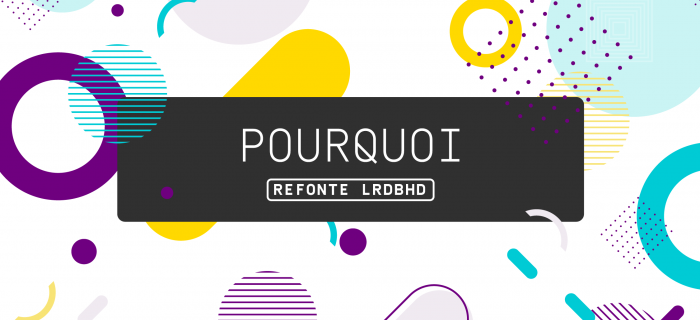 Phase 1 - Pourquoi une refonte de la LRDBHD ?