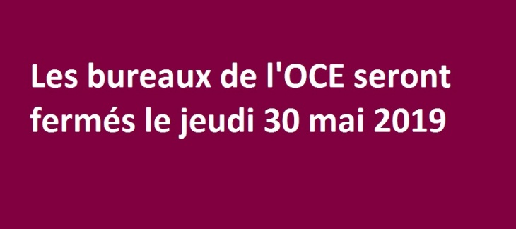 Jeudi 30 mai 2019 : fermeture des bureaux de l'OCE