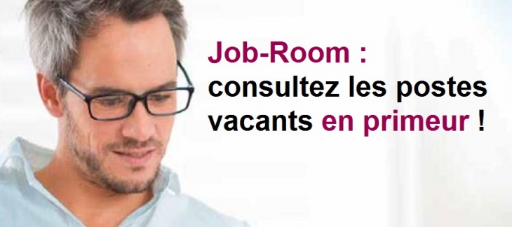 Profitez des postes vacants annoncés en primeur sur Job-Room ! 