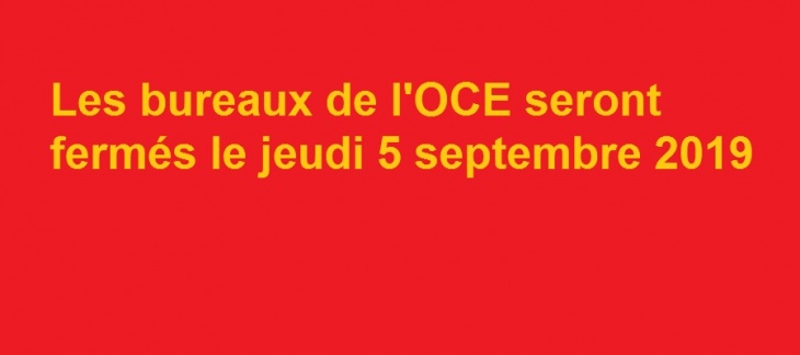 Jeudi 5 septembre 2019 : fermeture des bureaux de l'OCE
