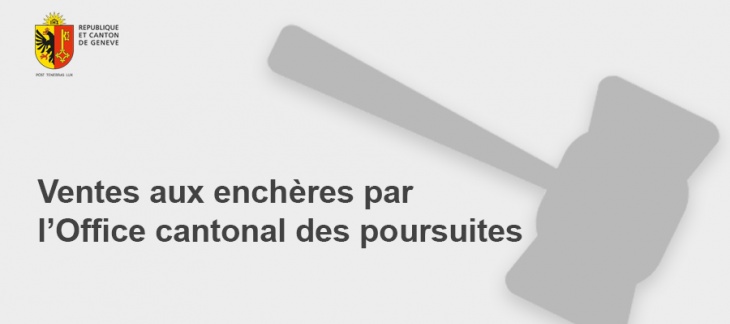 Vente aux enchères par l'Office cantonal des poursuites Vente aux enchères par l'Office cantonal des poursuites