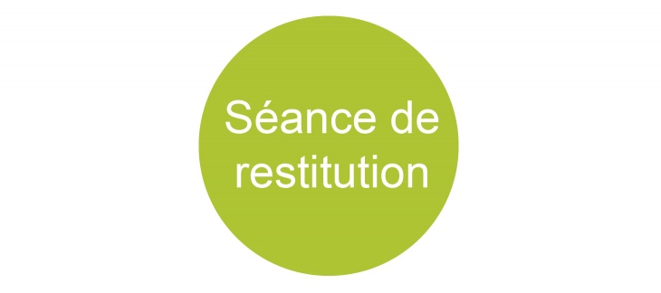 Séance de restitution Séance de restitution