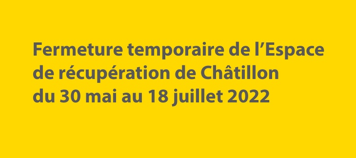 Fermeture temporaire de l'ESREC de Châtillon du 30 mai au 18 juillet 2022