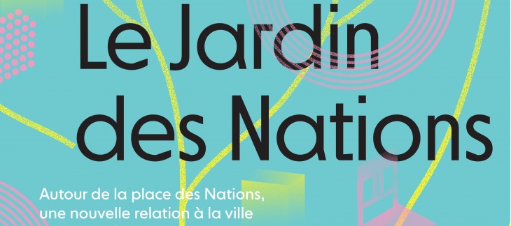 Le Jardin des Nations - Autour de la  place des Nations, une nouvelle relation à la ville