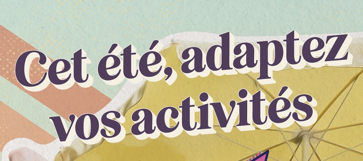 Cet été, adaptez vos activités !