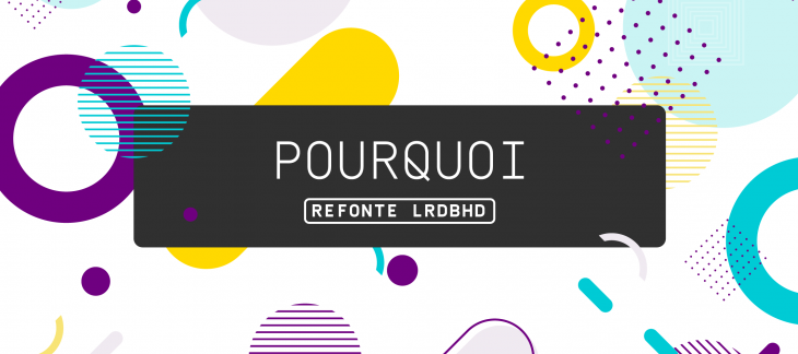 Phase 1 - Pourquoi une refonte de la LRDBHD ?