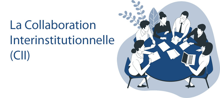 La Collaboration Interinstitutionnelle : vous connaissez ?