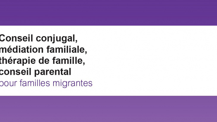 Conseil conjugal, médiation familiale, thérapie de famille, conseil parental pour familles migrantes