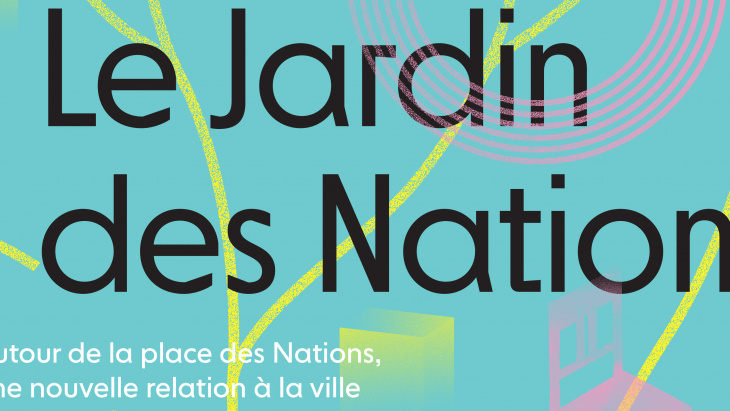 Le Jardin des Nations - Autour de la  place des Nations, une nouvelle relation à la ville