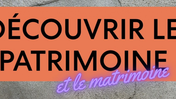 découvrir le patrimoine et le matrimoine