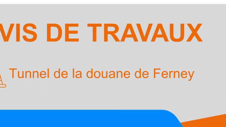 Avis de travaux : Info mobilité - Tunnel de la douane de Ferney